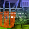 PT. 3 PIZZA COMING SOON SPOTIFY PLAYLIST